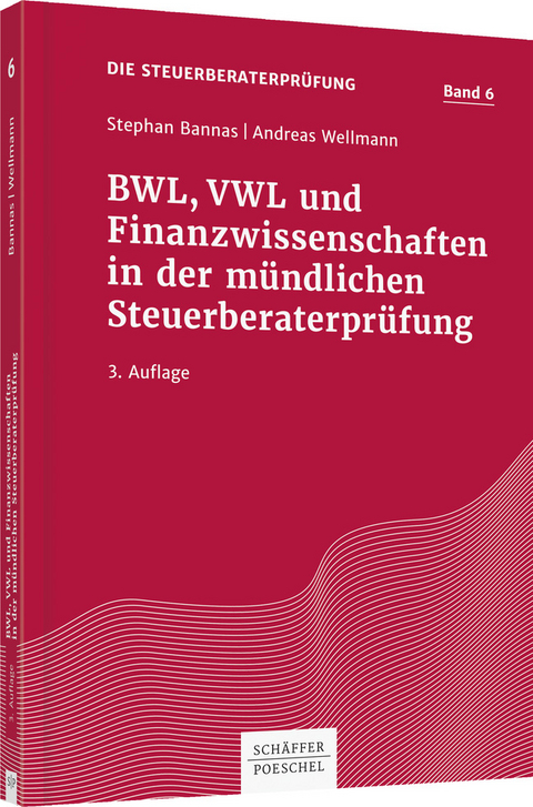 BWL, VWL und Finanzwissenschaften in der mündlichen Steuerberaterprüfung - Stephan Bannas, Andreas Wellmann