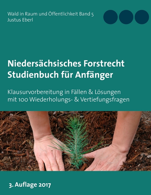 Niedersächsisches Forstrecht. Studienbuch für Anfänger -  Justus Eberl