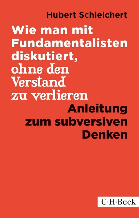 Wie man mit Fundamentalisten diskutiert, ohne den Verstand zu verlieren - Hubert Schleichert