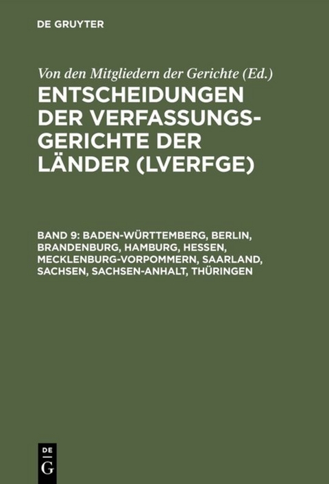 Entscheidungen der Verfassungsgerichte der Länder (LVerfGE) / Baden-Württemberg, Berlin, Brandenburg, Hamburg, Hessen, Mecklenburg-Vorpommern, Saarland, Sachsen, Sachsen-Anhalt, Thüringen - 