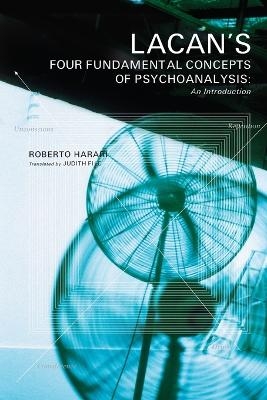 Lacan's Four Fundamental Concepts of Psychoanalysis - Roberto Harari