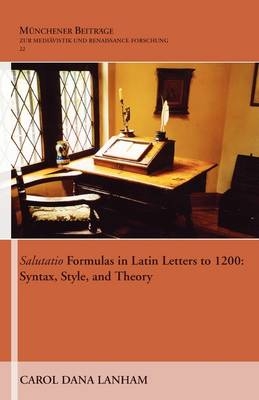 Salutatio Formulas in Latin Letters to 1200 - Carol Lanham