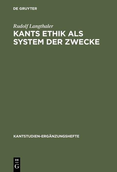 Kants Ethik als System der Zwecke - Rudolf Langthaler