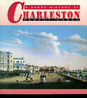 A Short History of Charleston - Robert N. Rosen