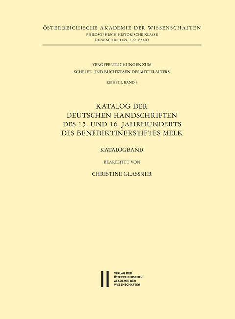 Katalog der deutschen Handschriften des 15. und 16. Jahrhunderts des Benediktinerstiftes Melk -  Christine Glassner