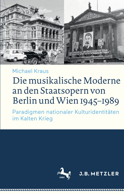 Die musikalische Moderne an den Staatsopern von Berlin und Wien 1945–1989 - Michael Kraus