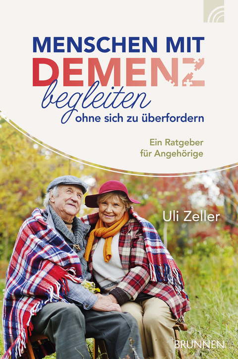 Menschen mit Demenz begleiten, ohne sich zu überfordern - Uli Zeller