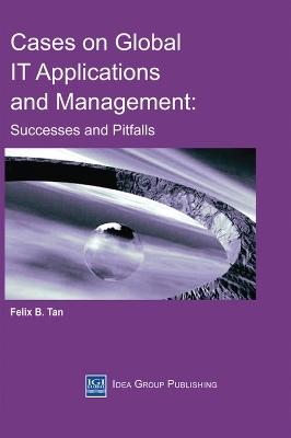 Cases on Global IT Applications and Management - Felix B. Tan