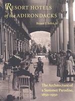 Resort Hotels of the Adirondacks - Bryant F. Tolles