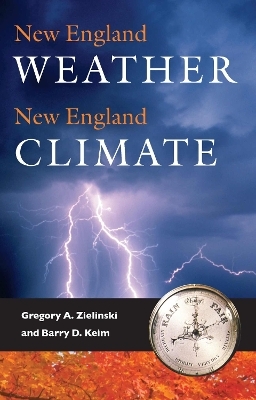 New England Weather, New England Climate - Gregory A. Zielinski, Barry D. Keim