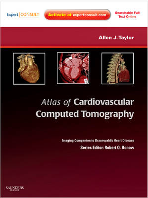 Atlas of Cardiovascular Computed Tomography: Expert Consult - Online and Print - Allen J. Taylor