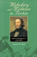 Midwifery and Medicine in Boston - Amalie M. Kass