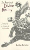 In Search of Divine Reality - Lothar Schäfer