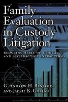 Family Evaluation in Custody Litigation - G. Andrew, H. Benjamin, Jackie K. Gollan