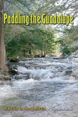 Paddling the Guadalupe - Wayne H. McAlister