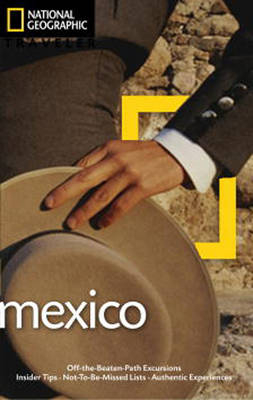 NG Traveler: Mexico, 3rd Edition - Jane Onstott