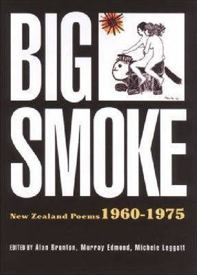 Big Smoke - Alan Brunton, Michele Leggott, Murray Edmond