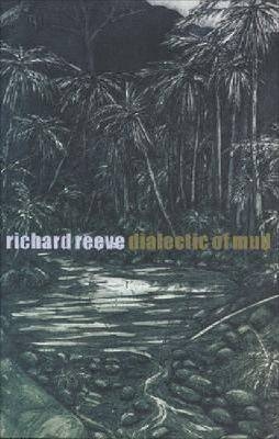 Dialectic of Mud - Richard Reeve