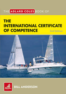 The Adlard Coles Book of the International Certificate of Competence - Bill Anderson