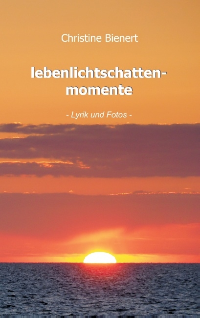 lebenlichtschattenmomente - Christine Bienert