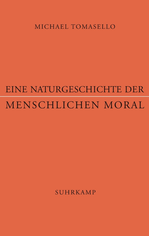 Eine Naturgeschichte der menschlichen Moral - Michael Tomasello