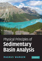 Physical Principles of Sedimentary Basin Analysis - Magnus Wangen