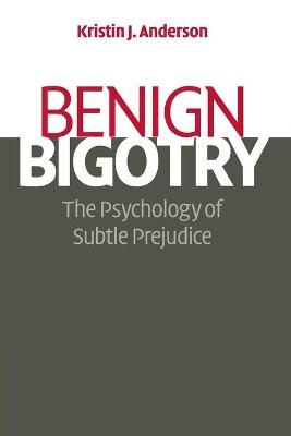 Benign Bigotry - Kristin J. Anderson