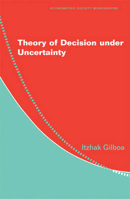 Theory of Decision under Uncertainty - Itzhak Gilboa