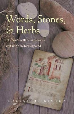 Words, Stones, and Herbs - Louise M. Bishop