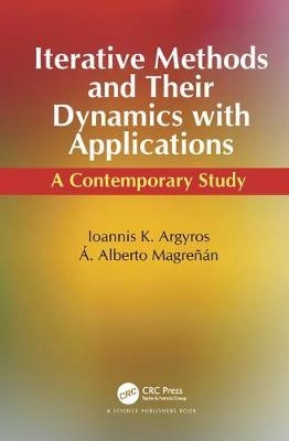 Iterative Methods and Their Dynamics with Applications - Oklahoma Ioannis Konstantinos (ton  USA) Argyros, Logrono Angel Alberto (Universidad Internacional de La Rioja  Spain) Magrenan