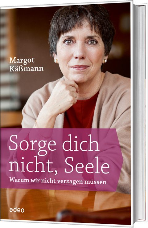 Sorge dich nicht, Seele - Margot Käßmann