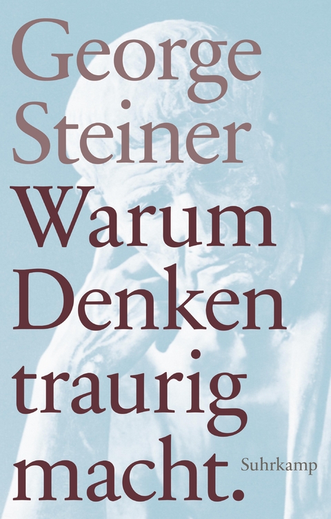 Warum Denken traurig macht - George Steiner