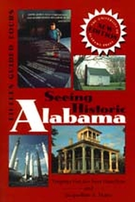 Seeing Historic Alabama - Virginia Van Der Veer Hamilton, Jacqueline A. Matte