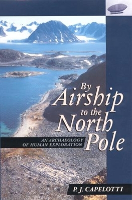 By Airship to the North Pole - P. J. Capelotti