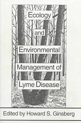 Ecology and Environmental Management of Lyme Disease - Howard S. Ginsberg