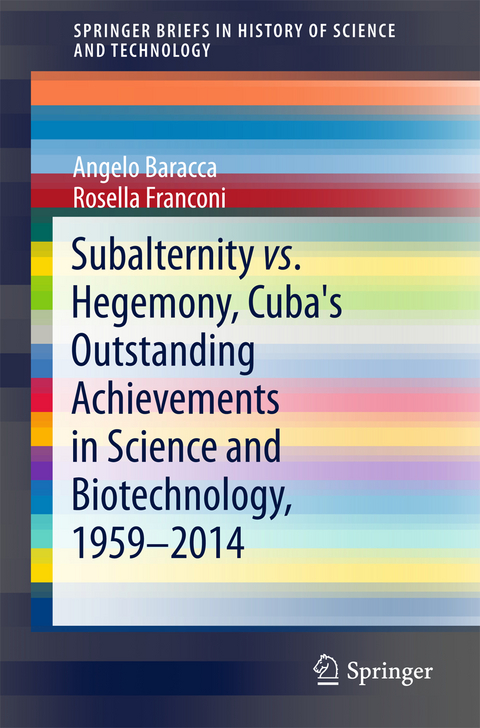 Subalternity vs. Hegemony, Cuba's Outstanding Achievements in Science and Biotechnology, 1959-2014 - Angelo Baracca, Rosella Franconi