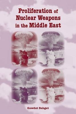 Proliferation of Nuclear Weapons in the Middle East - Gawdat Bahgat