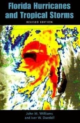 Florida Hurricanes and Tropical Storms - John M. Williams, Iver W. Duedall