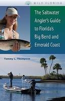 The Saltwater Angler's Guide to Florida's Big Bend and Emerald Coast - Tommy L. Thompson