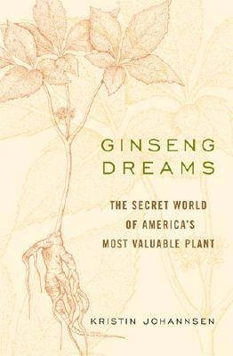 Ginseng Dreams - Kristin Johannsen