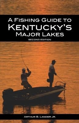 A Fishing Guide to Kentucky's Major Lakes - Arthur B. Lander