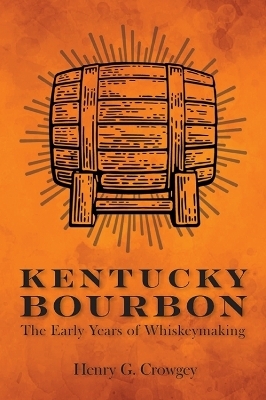 Kentucky Bourbon - Henry G. Crowgey