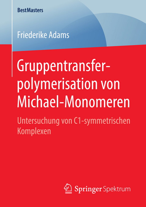 Gruppentransferpolymerisation von Michael-Monomeren - Friederike Adams