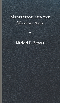 Meditation and the Martial Arts - Michael L. Raposa (Professor of Religion Studies University)  Lehigh