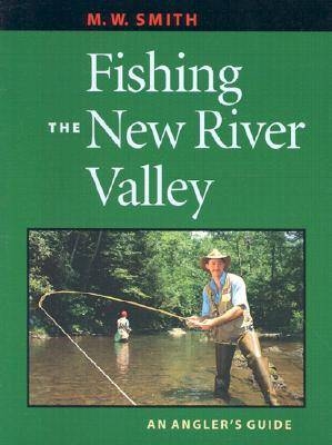 Fishing the New River Valley - M.W. Smith