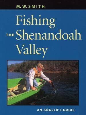 Fishing the Shenandoah Valley - M.W. Smith