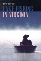 Lake Fishing in Virginia - Bob Gooch