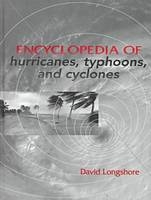 Encyclopedia of Hurricanes, Typhoons and Cyclones - David Longshore