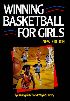 Winning Basketball for Girls - Faye Young Miller, Wayne Coffey, Faye Young