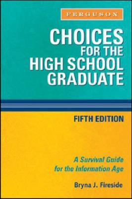 Choices for the High School Graduate - Bryna J. Fireside